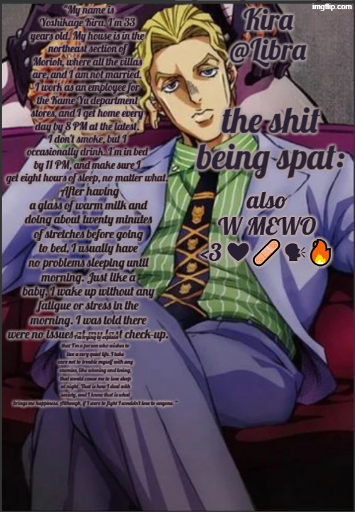 Libra's Kira yoshikage temp | also W MEWO <3 ❤🩹🗣🔥 | image tagged in libra's kira yoshikage temp | made w/ Imgflip meme maker