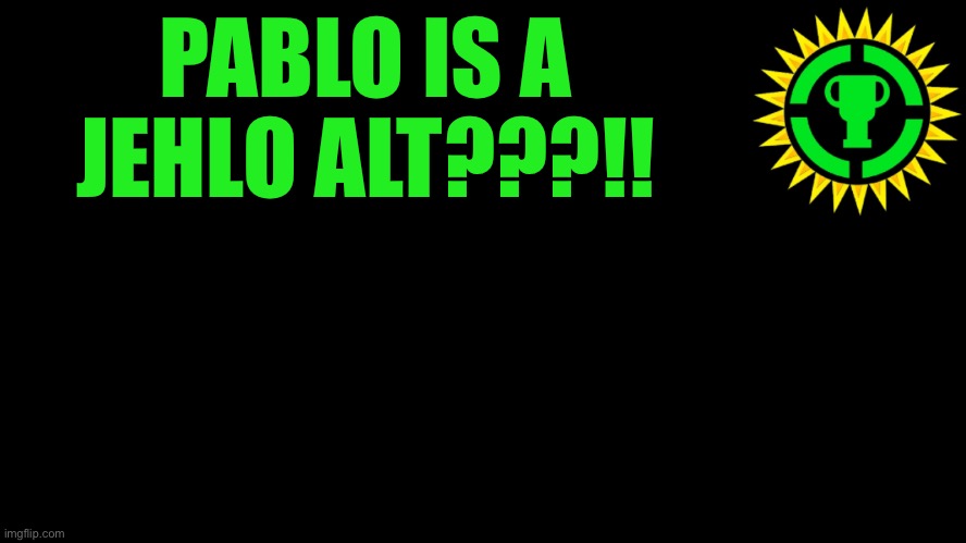 Theory | PABLO IS A JEHLO ALT???!! | image tagged in game theory thumbnail | made w/ Imgflip meme maker