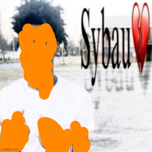 Sybau | image tagged in sybau | made w/ Imgflip meme maker