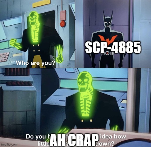 Scp 4885 | SCP-4885; AH CRAP | image tagged in scp meme | made w/ Imgflip meme maker