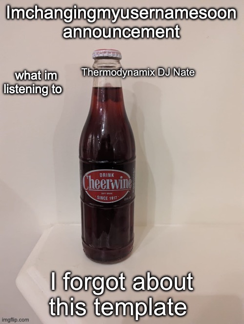 new announcement | Thermodynamix DJ Nate; I forgot about this template | image tagged in new announcement | made w/ Imgflip meme maker