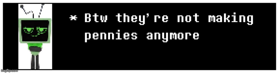 Just thought y'all would like to know | made w/ Imgflip meme maker