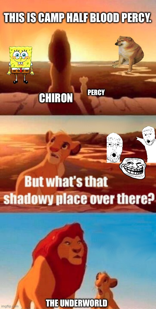 Simba Shadowy Place | THIS IS CAMP HALF BLOOD PERCY. PERCY; CHIRON; THE UNDERWORLD | image tagged in memes,simba shadowy place | made w/ Imgflip meme maker