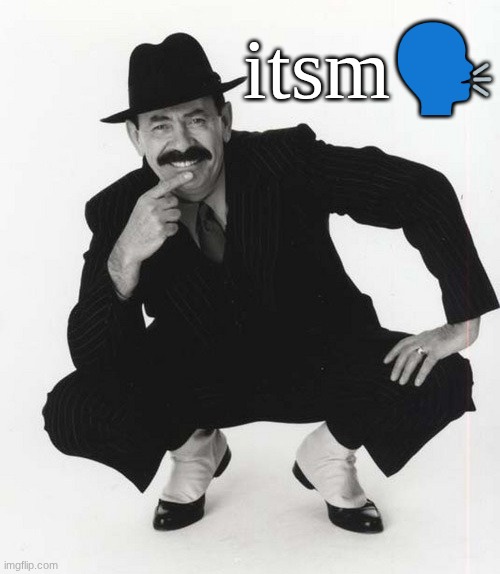 I'm the scatman | itsm🗣 | image tagged in scatman john | made w/ Imgflip meme maker