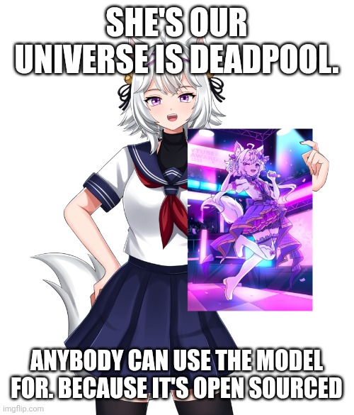 Fillian the vtuber is our Deadpool equivalent | SHE'S OUR UNIVERSE IS DEADPOOL. ANYBODY CAN USE THE MODEL FOR. BECAUSE IT'S OPEN SOURCED | image tagged in deadpool | made w/ Imgflip meme maker