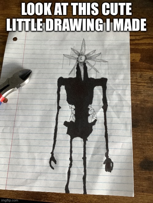 Isn’t I̸̺̺͎̰̥̜̯̼̮̰͖̜͂͆̿̈́̿̔t̸̫̫̤͕̳̻̰̣̭́̌̉͝ͅ adorable? | LOOK AT THIS CUTE LITTLE DRAWING I MADE | image tagged in drawing,art | made w/ Imgflip meme maker