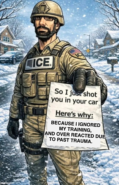 BECAUSE I IGNORED MY TRAINING, AND OVER REACTED DUE TO PAST TRAUMA. | made w/ Imgflip meme maker
