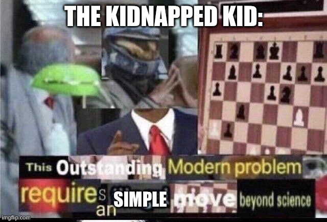Crossover Meme | THE KIDNAPPED KID: SIMPLE | image tagged in crossover meme | made w/ Imgflip meme maker