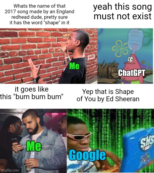 ChatGPT can be an idiot but Googles song recognition thing works really well | image tagged in google,chatgpt,songs,ed sheeran,shape of you,technology | made w/ Imgflip meme maker