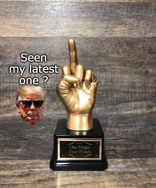 Seen my latest one ? | made w/ Imgflip meme maker