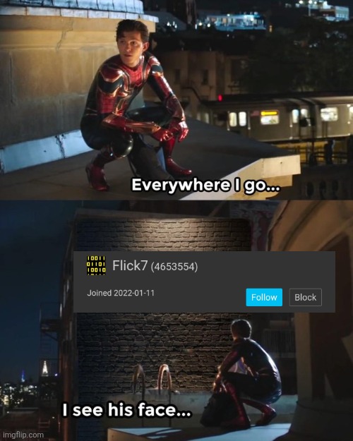Why do I see him, in like, every comment section know | image tagged in everywhere i go i see his face,flick7,lol so funny,spiderman,memes,imgflip | made w/ Imgflip meme maker