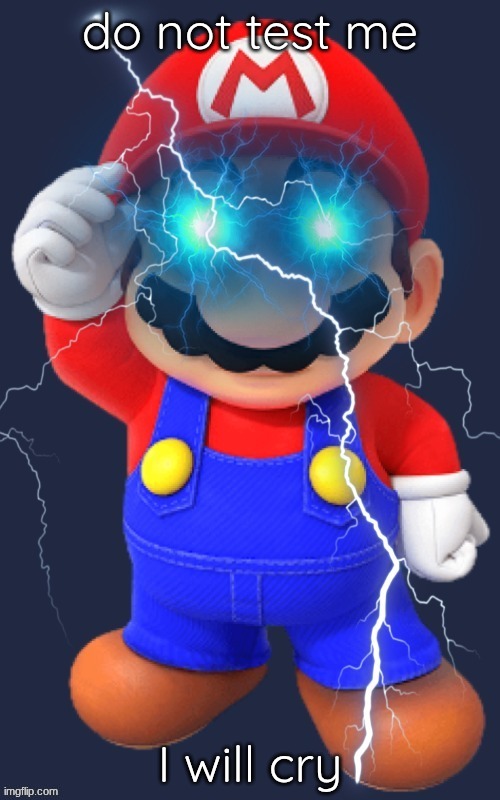 ultimate ario | do not test me; I will cry | image tagged in ultimate ario | made w/ Imgflip meme maker