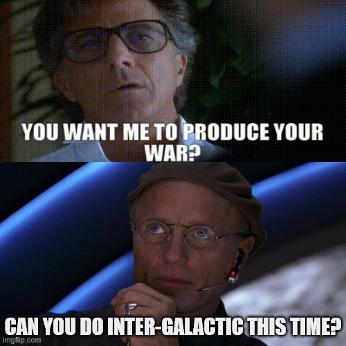 wag the dog truman | CAN YOU DO INTER-GALACTIC THIS TIME? | image tagged in dustin hoffman,ed harris,wag the dog,trumanshow,truman | made w/ Imgflip meme maker