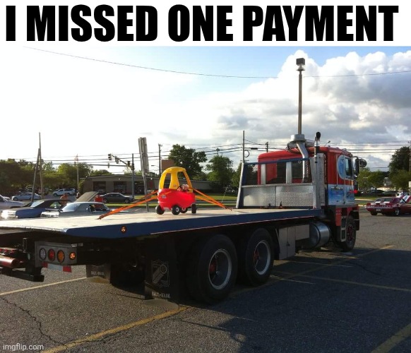 I Missed One Payment | I MISSED ONE PAYMENT | image tagged in chrisjoines1 | made w/ Imgflip meme maker