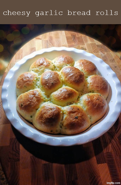 cheesy garlic bread rolls | made w/ Imgflip meme maker