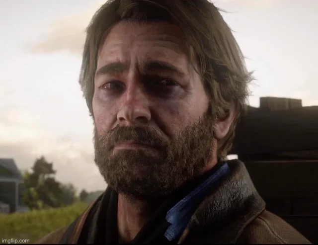 Arthur Morgan Sad | image tagged in arthur morgan sad | made w/ Imgflip meme maker