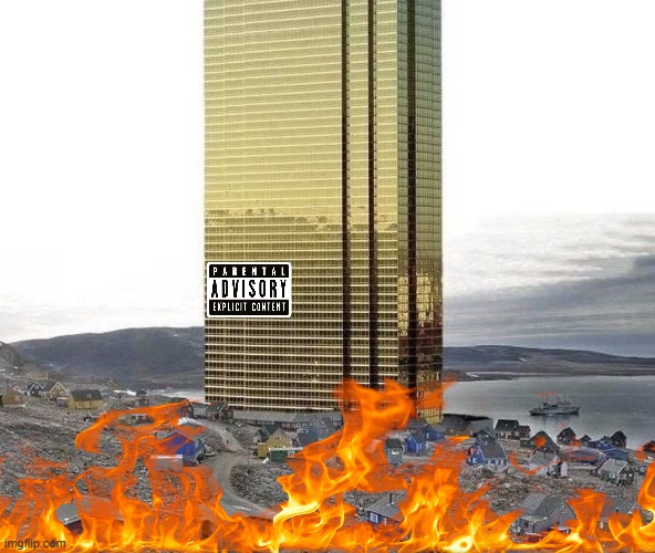 Greenland horror top nuuk | image tagged in trump tower greenland | made w/ Imgflip meme maker