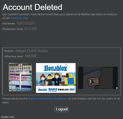 Roblox VS MEME | Account Deleted; 18/01/2026; SUCKS; Iliegal Don't Rules; MEME; Logout | image tagged in roblox ban | made w/ Imgflip meme maker