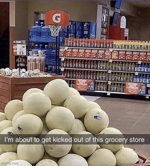 I'm about to get kicked out of this grocery store | made w/ Imgflip meme maker
