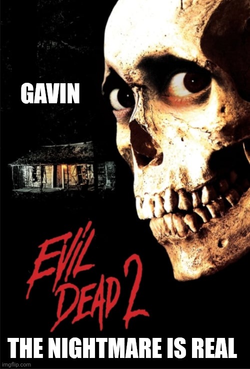 GAVIN THE NIGHTMARE IS REAL | made w/ Imgflip meme maker