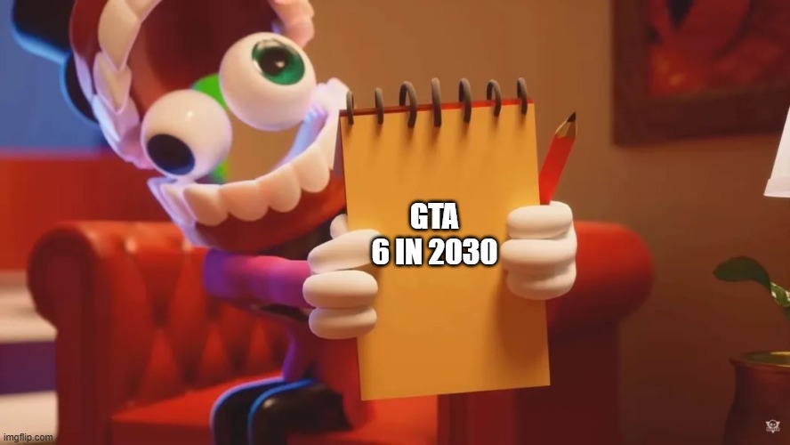 Caine Therapy | GTA 6 IN 2030 | image tagged in caine therapy | made w/ Imgflip meme maker