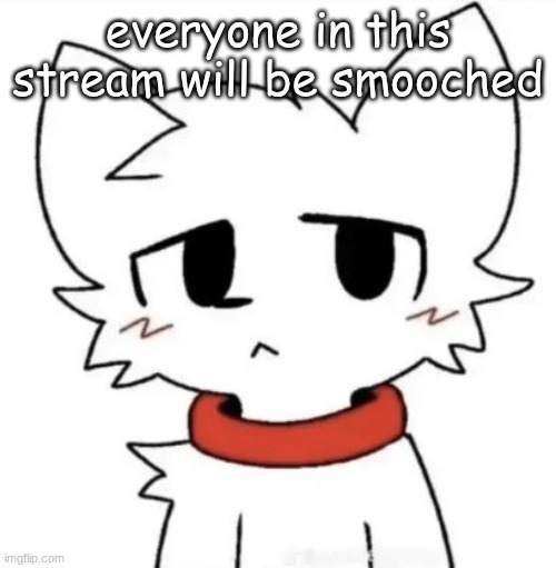 gangster shit | everyone in this stream will be smooched | image tagged in gangster shit | made w/ Imgflip meme maker