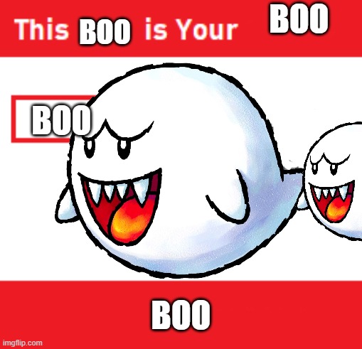 boo | BOO; BOO; BOO; BOO | image tagged in boo | made w/ Imgflip meme maker