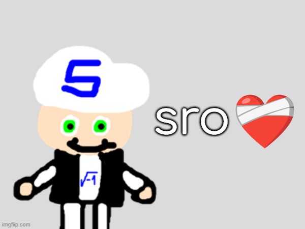 sro | made w/ Imgflip meme maker