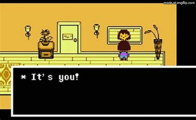 It's you undertale | image tagged in it's you undertale | made w/ Imgflip meme maker