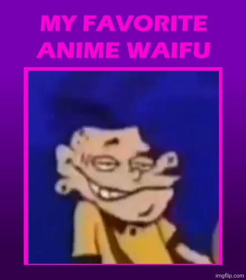 Me Ruining A Fill In Meme #461 | image tagged in ruin this fill in meme 461 | made w/ Imgflip meme maker