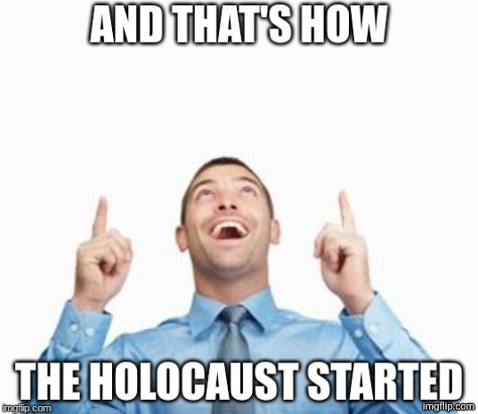 who's the victim | image tagged in and that's how the holocaust started | made w/ Imgflip meme maker