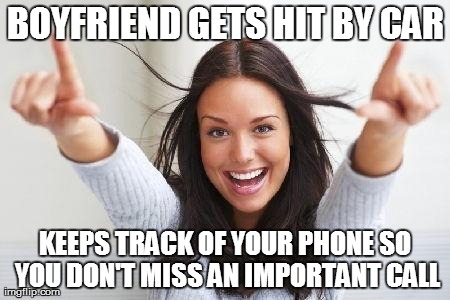 BOYFRIEND GETS HIT BY CAR KEEPS TRACK OF YOUR PHONE SO YOU DON'T MISS AN IMPORTANT CALL | image tagged in surprise good girl gina | made w/ Imgflip meme maker