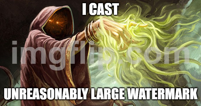 watermark update | I CAST; UNREASONABLY LARGE WATERMARK | image tagged in i cast | made w/ Imgflip meme maker