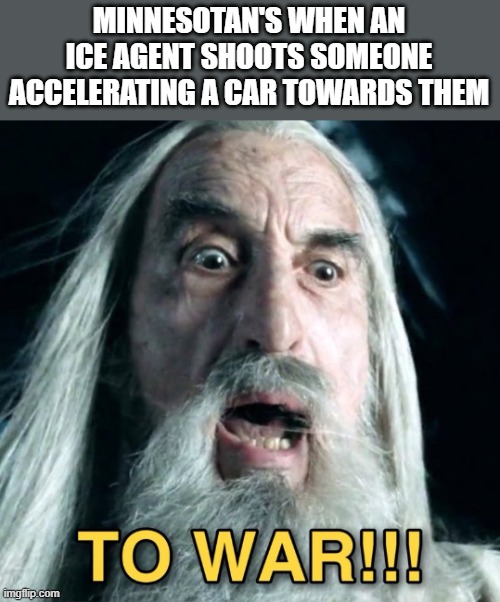 Same people who thought J6 was the worst thing ever | MINNESOTAN'S WHEN AN ICE AGENT SHOOTS SOMEONE ACCELERATING A CAR TOWARDS THEM | image tagged in gandalf you shall not pass,gandalf,minnesota,ice | made w/ Imgflip meme maker