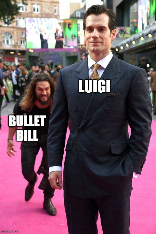 If you know, you know | LUIGI; BULLET BILL | image tagged in jason momoa henry cavill meme,nintendo,super mario bros,animation,mario,luigi | made w/ Imgflip meme maker