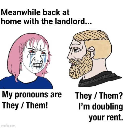 Meanwhile back at home with the landlord... | made w/ Imgflip meme maker