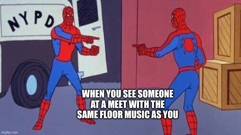 spiderman pointing at spiderman | WHEN YOU SEE SOMEONE AT A MEET WITH THE SAME FLOOR MUSIC AS YOU | image tagged in spiderman pointing at spiderman,gymnastics | made w/ Imgflip meme maker
