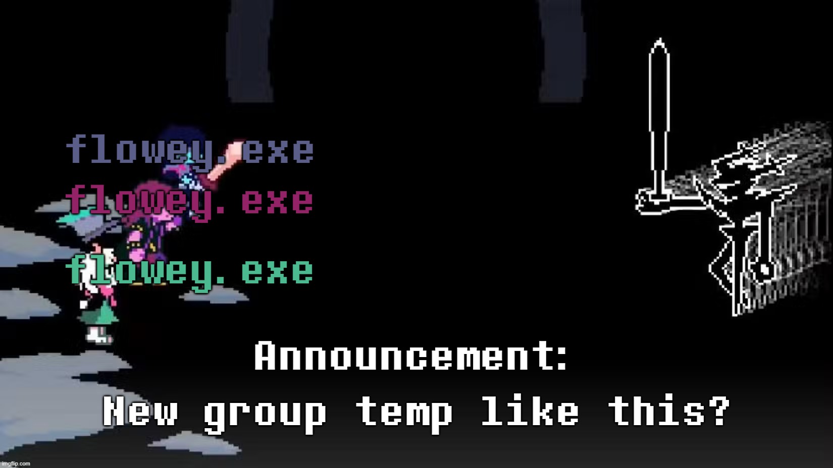 So we're doing group temps now. | flowey.exe; flowey.exe; flowey.exe; Announcement:; New group temp like this? | made w/ Imgflip meme maker