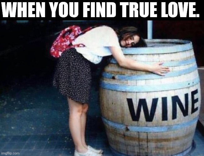 When You Find True Love | WHEN YOU FIND TRUE LOVE. | image tagged in chrisjoines1 | made w/ Imgflip meme maker