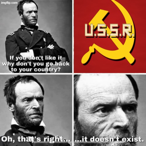 communist nostalgia. soviet nostalgia | image tagged in communism,sherman,soviet union,soviet russia,ussr,communists | made w/ Imgflip meme maker