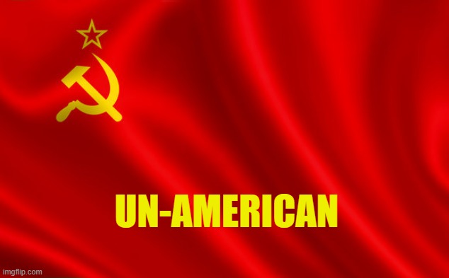 UN-AMERICAN | made w/ Imgflip meme maker