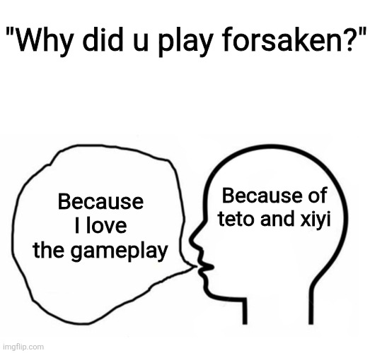 I won't be surprised if they give taph a neru skin | "Why did u play forsaken?"; Because I love the gameplay; Because of teto and xiyi | image tagged in what i think vs what i say,vocaloid,synthesizer,forsaken,roblox | made w/ Imgflip meme maker