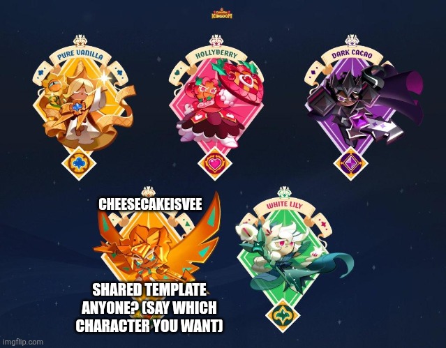 I already took golden cheese btw | CHEESECAKEISVEE; SHARED TEMPLATE ANYONE? (SAY WHICH CHARACTER YOU WANT) | made w/ Imgflip meme maker