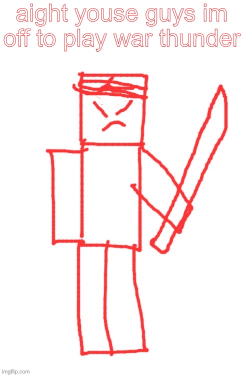 yamatsuki | aight youse guys im off to play war thunder | image tagged in yamatsuki | made w/ Imgflip meme maker