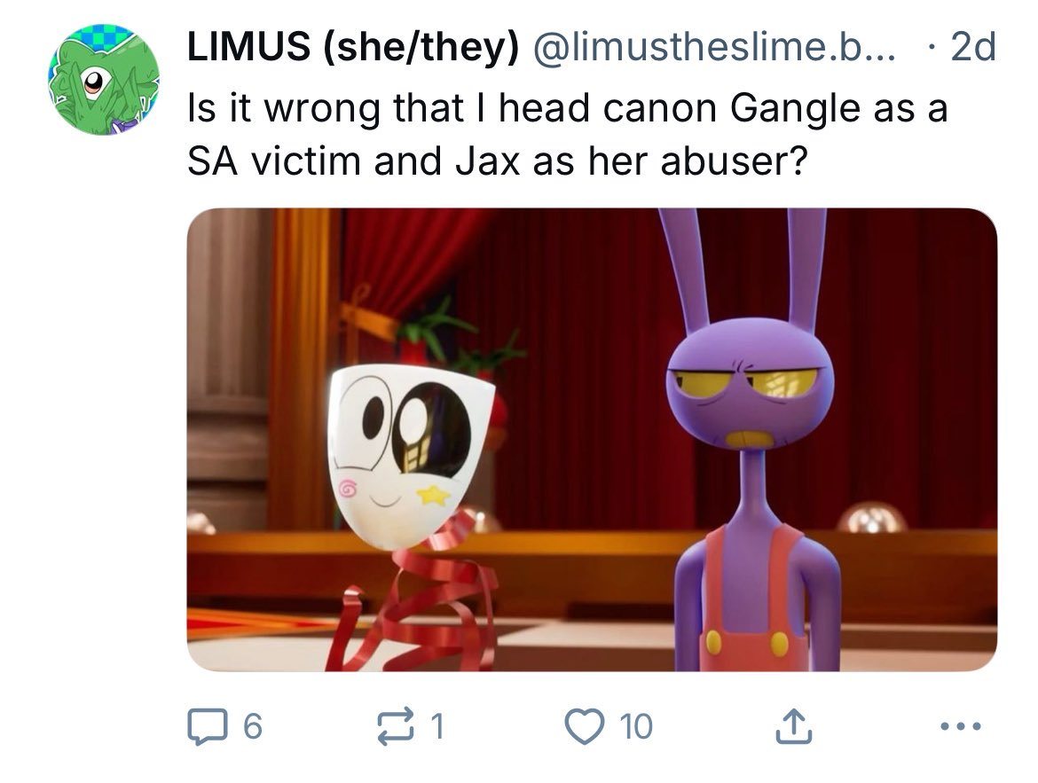 Is it wrong that i thinks Gangle as SA Victim, Jax as her abuser Blank Meme Template