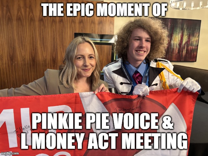 The epic moment | THE EPIC MOMENT OF; PINKIE PIE VOICE & 
L MONEY ACT MEETING | image tagged in andrea libman liam keel,pinkie pie,my little pony,mlp fim,mlp meme,liam keel | made w/ Imgflip meme maker