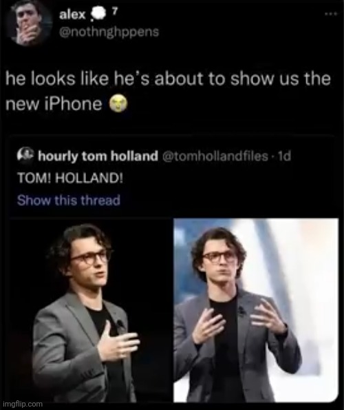 image tagged in tom holland,iphone,so true,celebrities,actors,memes | made w/ Imgflip meme maker