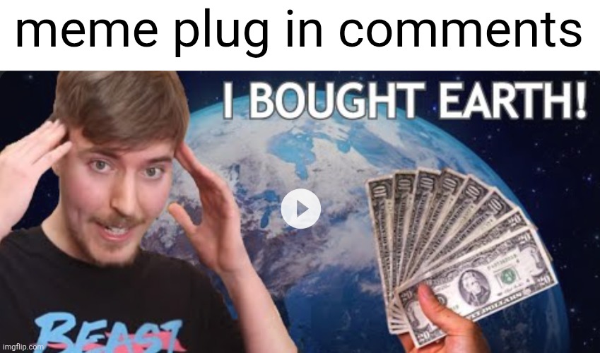 Upvote those bad boys HYAA | meme plug in comments | image tagged in mr beast,memes,meme plug,plug,comments,links | made w/ Imgflip meme maker