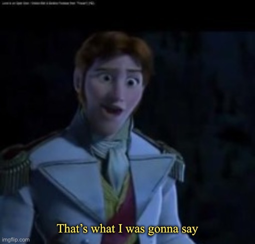 Finish Each Other's Sentences | That’s what I was gonna say | image tagged in finish each other's sentences | made w/ Imgflip meme maker