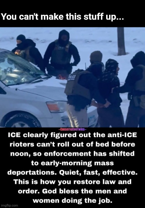 The early bird gets the criminal | You can't make this stuff up... | image tagged in ice agents,illegal immigration,police,early bird,sleepy,protesters | made w/ Imgflip meme maker
